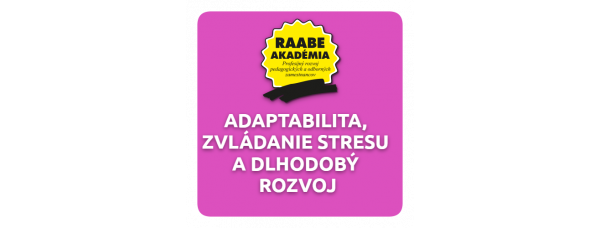 ADAPTABILITA, ZVLÁDANIE STRESU A DLHODOBÝ ROZVOJ
