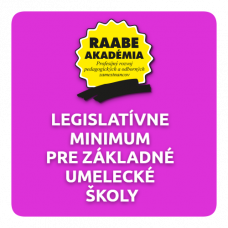 LEGISLATÍVNE MINIMUM PRE ZÁKLADNÉ UMELECKÉ ŠKOLY LEGISLATÍVNE MINIMUM PRE ZÁKLADNÉ UMELECKÉ ŠKOLY