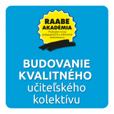 BUDOVANIE KVALITNÉHO UČITEĽSKÉHO KOLEKTÍVU