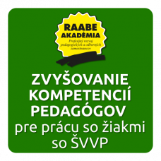 ZVYŠOVANIE KOMPETENCIÍ PEDAGÓGOV PRE PRÁCU SO ŽIAKMI SO ŠVVP POTREBAMI