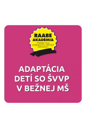 ADAPTÁCIA DETÍ SO ŠVVP V BEŽNEJ MŠ