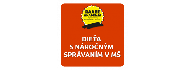 DIEŤA S NÁROČNÝM SPRÁVANÍM V MŠ