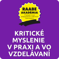 KRITICKÉ MYSLENIE V PRAXI A VO VZDELÁVANÍ