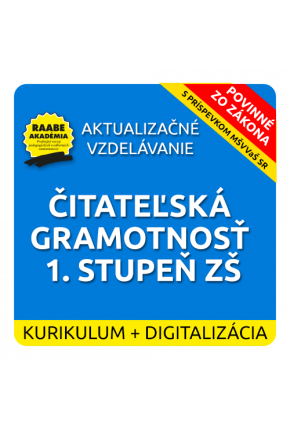 KURIKULUM a DIGITALIZÁCIA – ČITATEĽSKÁ GRAMOTNOSŤ 1. STUPEŇ ZŠ