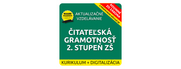 KURIKULUM a DIGITALIZÁCIA – ČITATEĽSKÁ GRAMOTNOSŤ 2. STUPEŇ ZŠ