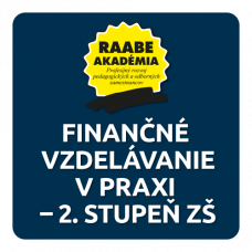 FINANČNÉ VZDELÁVANIE V PRAXI – 2. STUPEŇ ZŠ