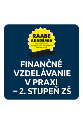 FINANČNÉ VZDELÁVANIE V PRAXI – 2. STUPEŇ ZŠ