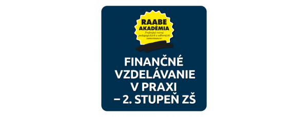 FINANČNÉ VZDELÁVANIE V PRAXI – 2. STUPEŇ ZŠ