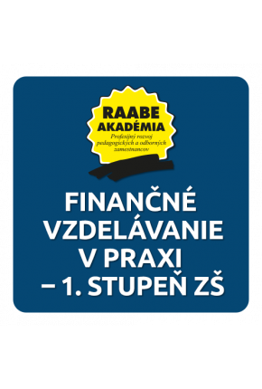 FINANČNÉ VZDELÁVANIE V PRAXI – 1. STUPEŇ ZŠ