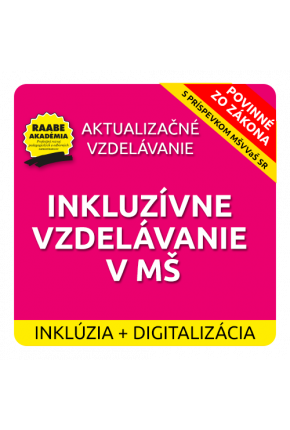 INKLÚZIA a DIGITALIZÁCIA – INKLUZÍVNE VZDELÁVANIE V MŠ