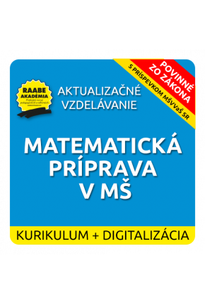 KURIKULUM a DIGITALIZÁCIA – MATEMATICKÁ PRÍPRAVA V MŠ