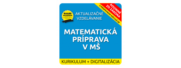 KURIKULUM a DIGITALIZÁCIA – MATEMATICKÁ PRÍPRAVA V MŠ