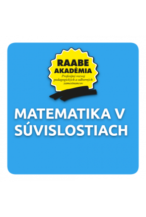 MATEMATIKA V SÚVISLOSTIACH MATEMATIKA V SÚVISLOSTIACH