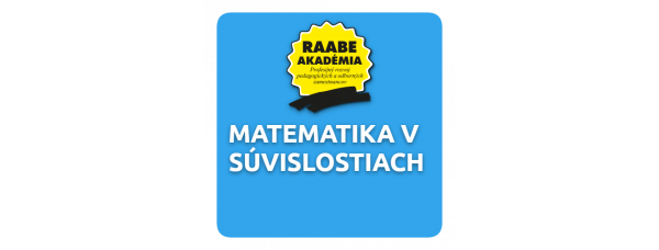 MATEMATIKA V SÚVISLOSTIACH