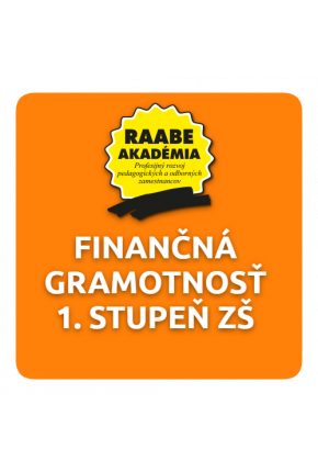 KURIKULUM a DIGITALIZÁCIA – FINANČNÁ GRAMOTNOSŤ 1. STUPEŇ ZŠ KURIKULUM a DIGITALIZÁCIA – FINANČNÁ GRAMOTNOSŤ 1. STUPEŇ ZŠ