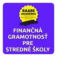 KURIKULUM a DIGITALIZÁCIA – FINANČNÁ GRAMOTNOSŤ PRE STREDNÉ ŠKOLY KURIKULUM a DIGITALIZÁCIA – FINANČNÁ GRAMOTNOSŤ PRE STREDNÉ ŠKOLY