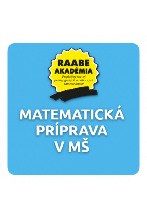KURIKULUM a DIGITALIZÁCIA – MATEMATICKÁ PRÍPRAVA V MŠ KURIKULUM a DIGITALIZÁCIA – MATEMATICKÁ PRÍPRAVA V MŠ