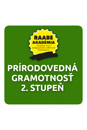 KURIKULUM a DIGITALIZÁCIA – PRÍRODOVEDNÁ GRAMOTNOSŤ 2. STUPEŇ ZŠ KURIKULUM a DIGITALIZÁCIA – PRÍRODOVEDNÁ GRAMOTNOSŤ 2. STUPEŇ ZŠ