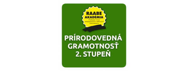 KURIKULUM a DIGITALIZÁCIA – PRÍRODOVEDNÁ GRAMOTNOSŤ 2. STUPEŇ ZŠ KURIKULUM a DIGITALIZÁCIA – PRÍRODOVEDNÁ GRAMOTNOSŤ 2. STUPEŇ ZŠ