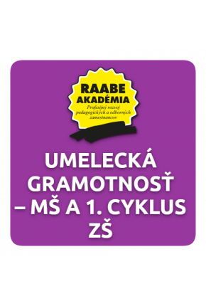 KURIKULUM a DIGITALIZÁCIA – UMELECKÁ GRAMOTNOSŤ – MŠ A 1. CYKLUS ZŠ KURIKULUM a DIGITALIZÁCIA – UMELECKÁ GRAMOTNOSŤ – MŠ A 1. CYKLUS ZŠ