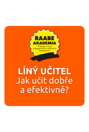 JAK UČIT DOBŘE A EFEKTIVNĚ – LÍNÝ UČITEL