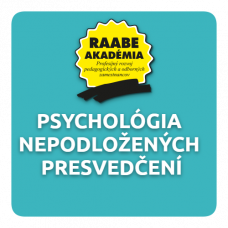 PSYCHOLÓGIA NEPODLOŽENÝCH PRESVEDČENÍ