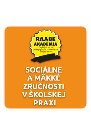 SOCIÁLNE A MÄKKÉ ZRUČNOSTI V ŠKOLSKEJ PRAXI