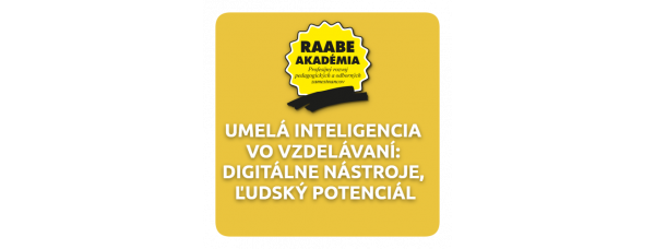 UMELÁ INTELIGENCIA VO VZDELÁVANÍ: DIGITÁLNE NÁSTROJE, ĽUDSKÝ POTENCIÁL UMELÁ INTELIGENCIA VO VZDELÁVANÍ: DIGITÁLNE NÁSTROJE, ĽUDSKÝ POTENCIÁL