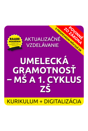 KURIKULUM a DIGITALIZÁCIA – UMELECKÁ GRAMOTNOSŤ – MŠ A 1. CYKLUS ZŠ