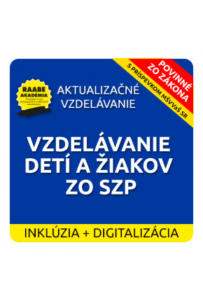 INKLÚZIA a DIGITALIZÁCIA – VZDELÁVANIE DETÍ A ŽIAKOV ZO SZP