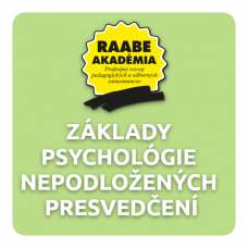 ZÁKLADY PSYCHOLÓGIE NEPODLOŽENÝCH PRESVEDČENÍ