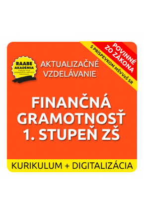 KURIKULUM a DIGITALIZÁCIA – FINANČNÁ GRAMOTNOSŤ 1. STUPEŇ ZŠ