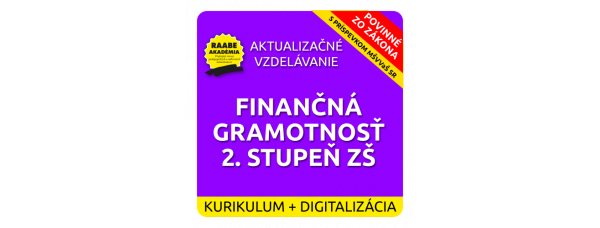 KURIKULUM a DIGITALIZÁCIA – FINANČNÁ GRAMOTNOSŤ 2. STUPEŇ ZŠ