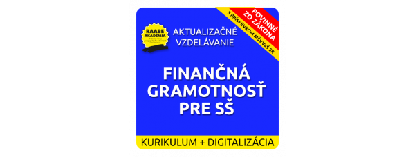 KURIKULUM a DIGITALIZÁCIA – FINANČNÁ GRAMOTNOSŤ PRE STREDNÉ ŠKOLY