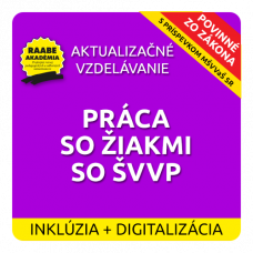 INKLÚZIA a DIGITALIZÁCIA – PRÁCA SO ŽIAKMI SO ŠVVP