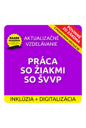 INKLÚZIA a DIGITALIZÁCIA – PRÁCA SO ŽIAKMI SO ŠVVP