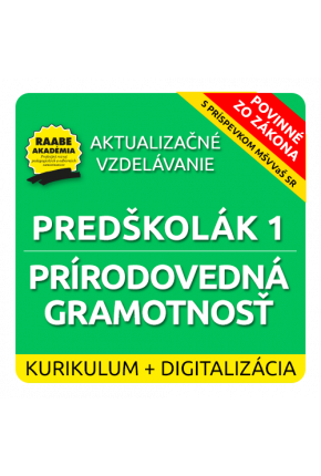 KURIKULUM a DIGITALIZÁCIA – PREDŠKOLÁK 1 – PRÍRODOVEDNÁ GRAMOTNOSŤ