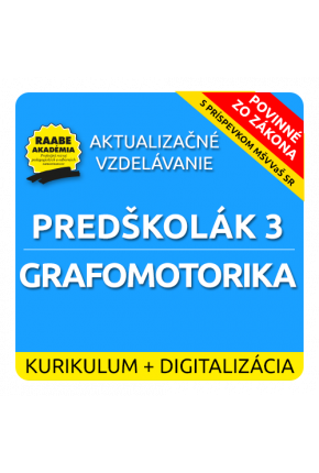 KURIKULUM a DIGITALIZÁCIA – PREDŠKOLÁK 3 – GRAFOMOTORIKA