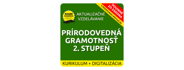 KURIKULUM a DIGITALIZÁCIA – PRÍRODOVEDNÁ GRAMOTNOSŤ 2. STUPEŇ ZŠ