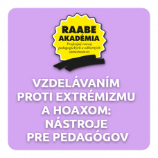 VZDELÁVANÍM PROTI EXTRÉMIZMU A HOAXOM: NÁSTROJE PRE PEDAGÓGOV VZDELÁVANÍM PROTI EXTRÉMIZMU A HOAXOM: NÁSTROJE PRE PEDAGÓGOV