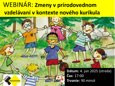 Zmeny v prírodovednom vzdelávaní v kontexte nového kurikula | 04. 06. 2025 Zmeny v prírodovednom vzdelávaní v kontexte nového kurikula | 04. 06. 2025
