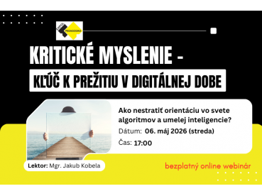 Kritické myslenie – kľúč k prežitiu v digitálnej dobe | 06.05.2026 Kritické myslenie – kľúč k prežitiu v digitálnej dobe | 06.05.2026