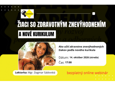 Žiaci so zdravotným znevýhodnením a nové kurikulum| 14.10.2026 Žiaci so zdravotným znevýhodnením a nové kurikulum| 14.10.2026
