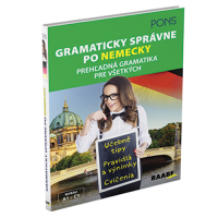 GRAMATICKY SPRÁVNE PO NEMECKY – PREHĽADNÁ GRAMATIKA PRE VŠETKÝCH