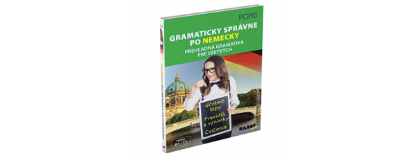 GRAMATICKY SPRÁVNE PO NEMECKY – PREHĽADNÁ GRAMATIKA PRE VŠETKÝCH