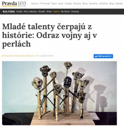 pravda.sk – 7.12.2020: Mladé talenty čerpajú z histórie: Odraz vojny aj v perlách