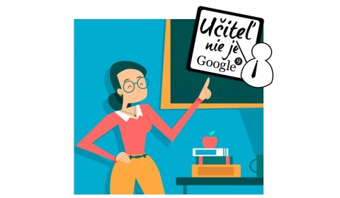 Učiteľ nie je Google – poďte osláviť, že ste učiteľ