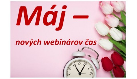 Máj – nových webinárov čas