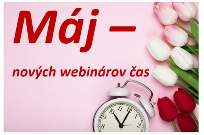 Máj – nových webinárov čas
