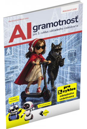 AI GRAMOTNOSŤ PRE 3. CYKLUS ZÁKLADNÉHO VZDELÁVANIA AI GRAMOTNOSŤ PRE 3. CYKLUS ZÁKLADNÉHO VZDELÁVANIA